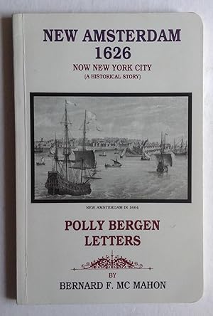 Imagen del vendedor de New Amsterdam 1626 now New York City (A Historical Story). Polly Bergen Letters. a la venta por Monkey House Books