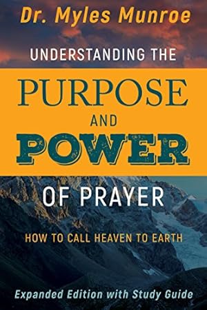 Seller image for Understanding the Purpose and Power of Prayer: How to Call Heaven to Earth by Munroe, Myles [Paperback ] for sale by booksXpress