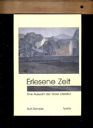 Erlesene Zeit. Eine Auswahl der Tiroler Literatur.