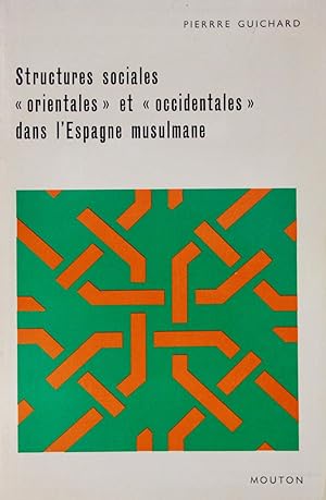 STRUCTURES SOCIALES «ORIENTALES» et «OCCIDENTALES» DANS L'ESPAGNE MUSULMANE