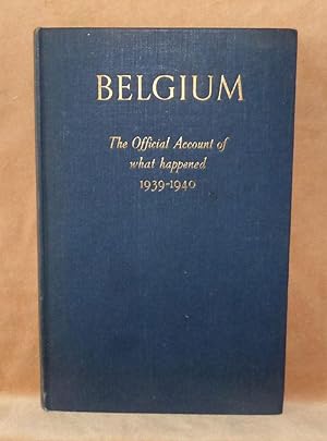 Seller image for BELGIUM: The Official Account of what happened 1939-1940 for sale by Portman Rare Books