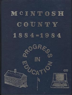 McIntosh County Centennial: Progress in Education 1884 - 1984