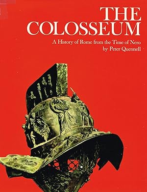 The Colosseum : A History Of Rome From The Time Of Nero : Part Of Wonders Of Man Series :