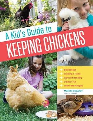 Image du vendeur pour A Kid's Guide to Keeping Chickens: Best Breeds, Creating a Home, Care and Handling, Outdoor Fun, Crafts and Treats (Paperback or Softback) mis en vente par BargainBookStores