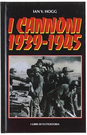 I CANNONI 1939-45. [Edizione rilegata]: