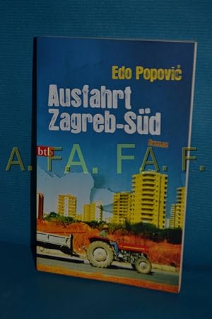 Bild des Verkufers fr Ausfahrt Zagreb-Sd : Roman. Edo Popovi. Aus dem Kroat. von Alida Bremer / btb , 74193 zum Verkauf von Antiquarische Fundgrube e.U.