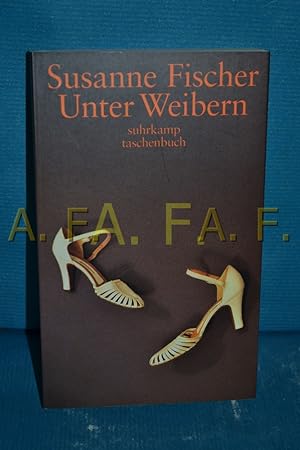 Imagen del vendedor de Unter Weibern : dreizehn Geschichten Susanne Fischer / Suhrkamp Taschenbuch , 3449 a la venta por Antiquarische Fundgrube e.U.