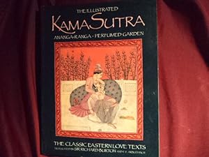 Seller image for The Illustrated Kama Sutra. Ananga-Ranga, Perfumed Garden. The Classic Eastern Love Texts. for sale by BookMine