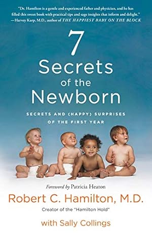 Seller image for 7 Secrets of the Newborn: Secrets and (Happy) Surprises of the First Year by Hamilton M.D., Robert C., Collings, Sally [Paperback ] for sale by booksXpress