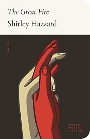 Seller image for The Great Fire: A Novel (Picador Modern Classics) by Hazzard, Shirley, The Estate of Shirley Hazzard Steegmuller [Hardcover ] for sale by booksXpress