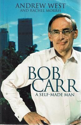 Seller image for Bob Carr: A Self Made Man for sale by Marlowes Books and Music