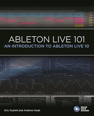 Bild des Verkufers fr Ableton Live 101 : An Introduction to Ableton Live 10 zum Verkauf von GreatBookPrices
