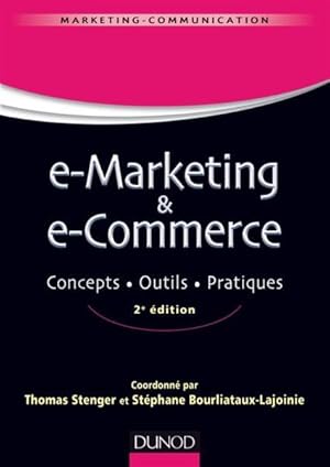 Bild des Verkufers fr e-marketing & e-commerce ; concepts, outils, pratiques (2e dition) zum Verkauf von Chapitre.com : livres et presse ancienne