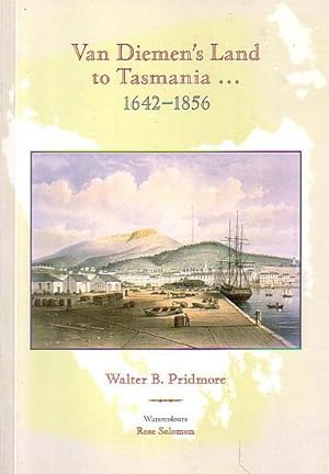 Image du vendeur pour VAN DIEMEN'S LAND TO TASMANIA . 1642-1856 mis en vente par Jean-Louis Boglio Maritime Books