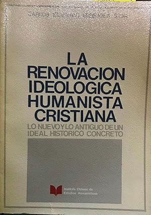 Seller image for La renovacin ideolgica humanista cristiana. Lo nuevo y lo antiguo de un ideal Histrico completo for sale by Librera Monte Sarmiento