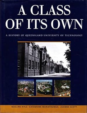 Imagen del vendedor de A Class of Its Own: A History of Queensland University of Technology a la venta por Goulds Book Arcade, Sydney