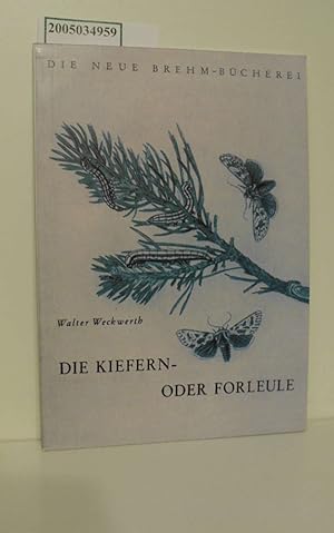 Bild des Verkufers fr Die Kiefern- oder Forleule : (Panolis flammea Schiff.) / von Walter Weckwerth / Die neue Brehm-Bcherei ; H. 106 zum Verkauf von ralfs-buecherkiste