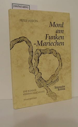 Mord am Funken-Mariechen. Verbrechen in der Beethovenhalle. Eine Bonner Kriminalgeschichte / Bönn...