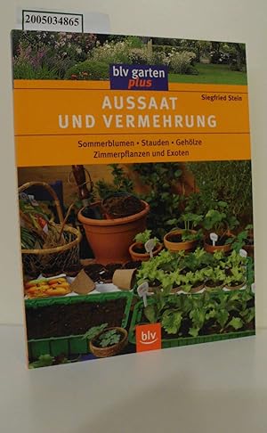 Aussaat und Vermehrung : Sommerblumen, Stauden, Gehölze, Zimmerpflanzen und Exoten / Siegfried St...