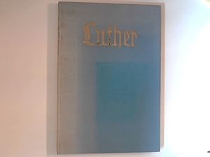 Seller image for Luther. Mit 63 Abbildungen und 3 Faksimiles. Monographien zur Weltgeschichte for sale by ANTIQUARIAT FRDEBUCH Inh.Michael Simon