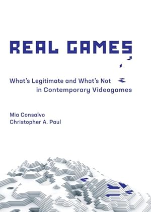 Imagen del vendedor de Real Games : What's Legitimate and What's Not in Contemporary Videogames a la venta por GreatBookPrices