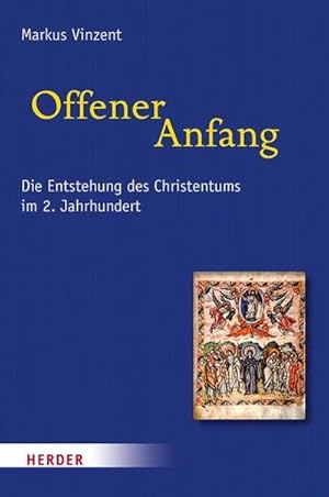 Bild des Verkufers fr Offener Anfang : Die Entstehung des Christentums im 2. Jahrhundert zum Verkauf von AHA-BUCH GmbH