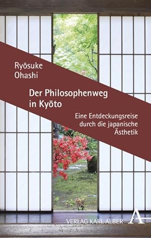 Bild des Verkufers fr Der Philosophenweg in Kyoto : Eine Entdeckungsreise durch die japanische sthetik zum Verkauf von AHA-BUCH GmbH