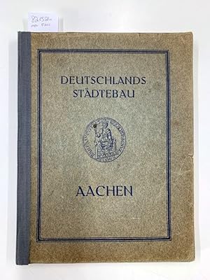 Bild des Verkufers fr Deutschlands Stdtebau Aachen. Im Auftrage von Oberbrgermeister Farwick, bearbeitet von Dr. Huyskens, Direktor des Stadtarchivs Aachen. zum Verkauf von Versand-Antiquariat Konrad von Agris e.K.