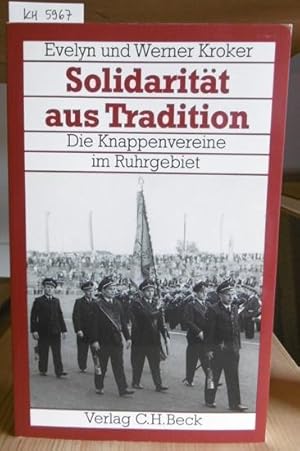 Bild des Verkufers fr Solidaritt aus Tradition. Die Knappenvereine im Ruhrgebiet. zum Verkauf von Versandantiquariat Trffelschwein