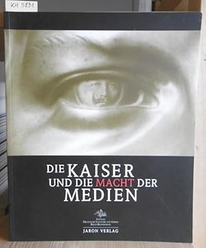 Bild des Verkufers fr Die Kaiser und die Macht der Medien. Begleitband zur Ausstellung im Schloss Charlottenburg vom 18. Oktober 2005 bis 17. April 2006. Hrsg. v.d. Generaldirektion der Stiftung Preuische Schlsser und Grten Berlin-Brandenburg. zum Verkauf von Versandantiquariat Trffelschwein