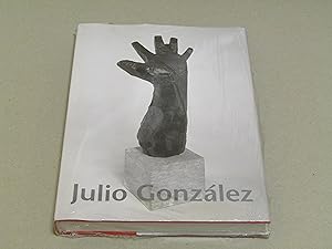 Ullrich Ferdinand, Schwalm Hans-Jurgen. Julio Gonzalez. Kerber Verlag. 2001