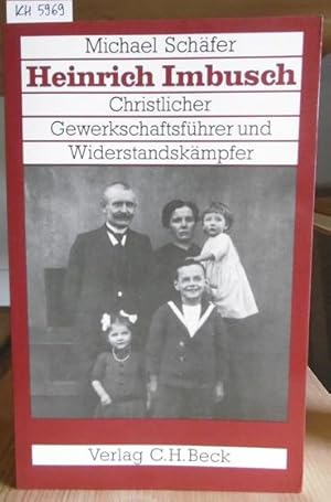 Bild des Verkufers fr Heinrich Imbusch. Christlicher Gewerkschaftsfhrer und Widerstandskmpfer. zum Verkauf von Versandantiquariat Trffelschwein