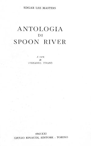 Antologia di Spoon River. A cura di Fernanda Pivano.Torino, Giulio Einaudi Editore, 1943 (9 Marzo).