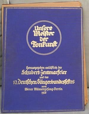 UNSERE MEISTER DER TONKUNST. Herausgegeben anläßlich der Schubert-Zentenarfeier und des 10.Deutsc...