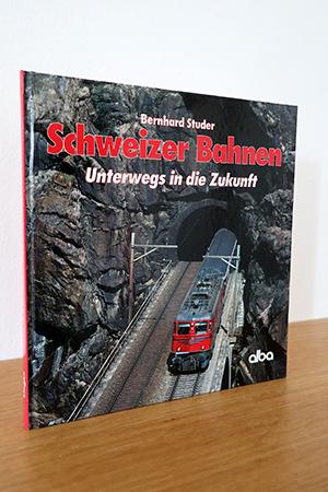 Bild des Verkufers fr Schweizer Bahnen. Unterwegs in die Zukunft zum Verkauf von AMSELBEIN - Antiquariat und Neubuch