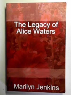 Bild des Verkufers fr The legacy of Alice Waters zum Verkauf von Cotswold Internet Books