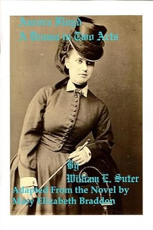 Aurora Floyd A Drama in Two Acts Adapted from Miss Braddon's Popular Work of the Same Name (1863)