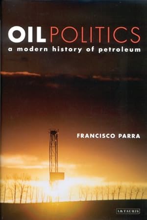 Image du vendeur pour Oil Politics : A Modern History of Petroleum mis en vente par GreatBookPrices