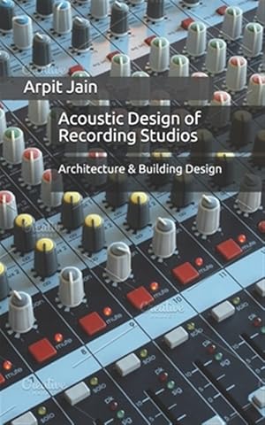 Imagen del vendedor de Acoustic Design of Recording Studios: Architecture & Building Design a la venta por GreatBookPrices