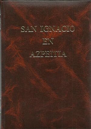 Seller image for SAN IGNACIO EN AZPEITIA Monografa Histrica for sale by Libreria Rosela