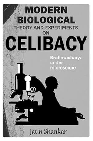 Seller image for Modern Biological Theory and Experiments on Celibacy: Brahmacharya under Microscope for sale by GreatBookPrices