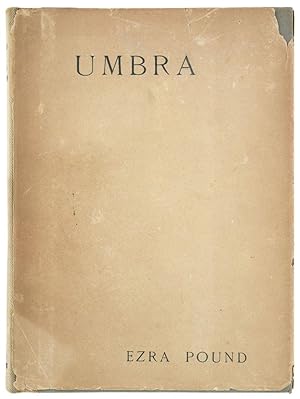 Umbra. The Early Poems. All that he now wishes to keep in circulation from 'Personae,' 'Exultatio...