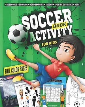 Immagine del venditore per Soccer Activity Book for Kids: Fun Sports Activities - Coloring, Sudoku, Word Search, Secret Code Sudoku (Sudokode), Mazes, Crossword Puzzles, More venduto da GreatBookPrices