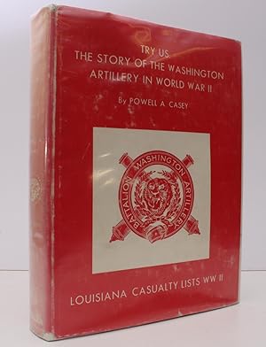 Seller image for Try Us: The Story of the Washington Artillery in World War II. [with] Louisiana Casualty Lists WWII. BRIGHT, CLEAN COPY IN DUSTWRAPPER for sale by Island Books