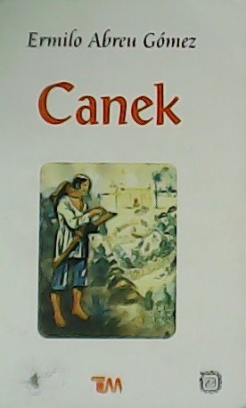 Imagen del vendedor de Canek. Historia y Leyenda de un Hroe Maya. a la venta por Librera y Editorial Renacimiento, S.A.