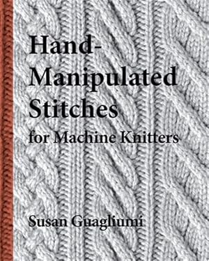 Imagen del vendedor de Hand-Manipulated Stitches for Machine Knitters a la venta por GreatBookPrices