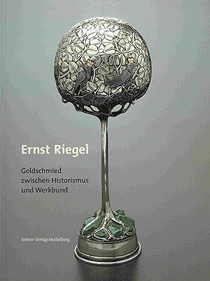 Seller image for Ernst Riegel. Goldschmied zwischen Historismus und Werkbund. for sale by Antiquariat Bernhardt