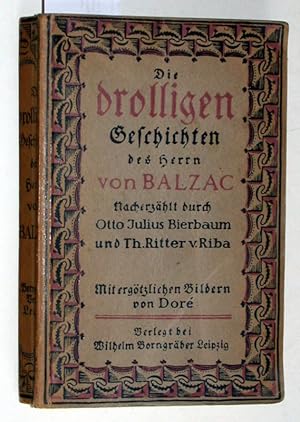 Bild des Verkufers fr Die drolligen Geschichten des Herrn von Balzac nacherzhlt durch Otto Julius Bierbaum und Theodor Ritter von Riba. Mit ergtzlichen Bildern von Dor. zum Verkauf von Versandantiquariat Kerstin Daras