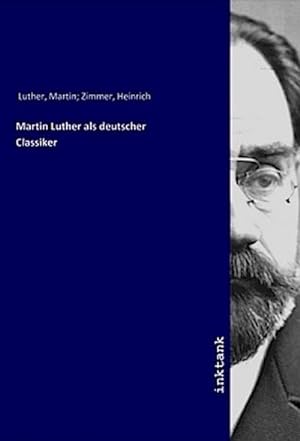 Bild des Verkufers fr Martin Luther als deutscher Classiker zum Verkauf von AHA-BUCH GmbH