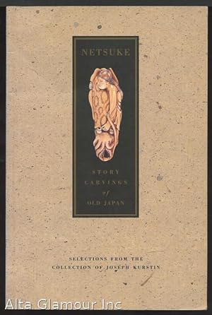 Image du vendeur pour NETSUKE: Story Carvings of Old Japan; Selections from the Collection of Jospeh Kurstin mis en vente par Alta-Glamour Inc.